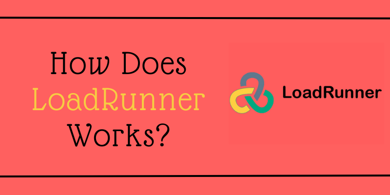 How Does LoadRunner Works?
